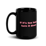 Large "If It's Too Loud" Mug