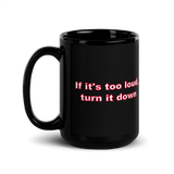 Large "If It's Too Loud" Mug